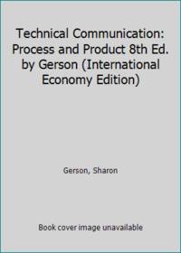 Technical Communication: Process and Product 8th Ed. by Gerson (International Economy Edition)
