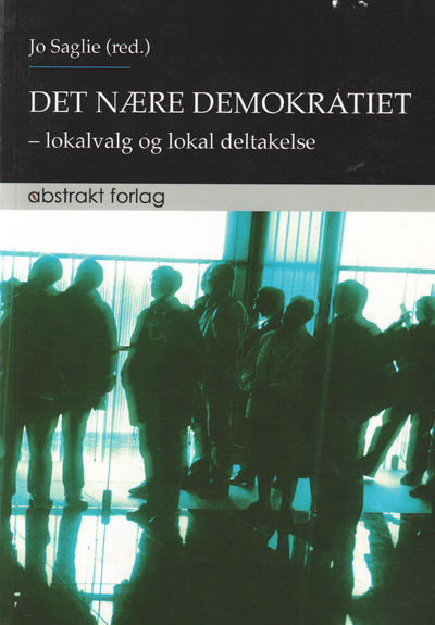 Det nære demokrati. Lokalvalg og lokal deltakelse