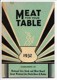 Meat for Your Table, 1932 by National Live Stock and Meat Board - 1931