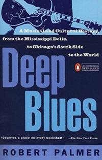 Deep Blues: A Musical and Cultural History of the Mississippi Delta