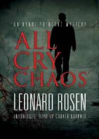 All Cry Chaos (Henri Poincare series, Book 1) by Leonard Rosen - 2011-09-01