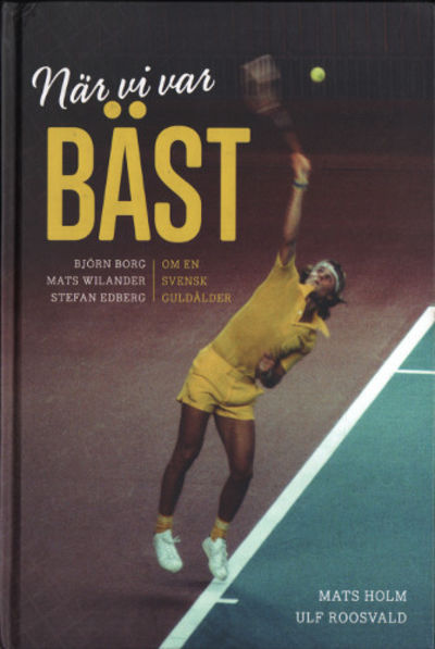 NÄR VI VAR BÄST. Björn Borg, Mats Wilander,…
