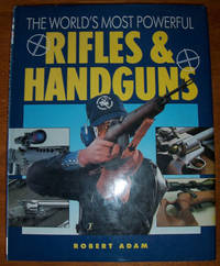 cover of World's Most Powerful Rifles and Handguns, The