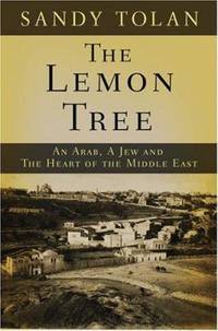 The Lemon Tree : An Arab, a Jew, and the Heart of the Middle East