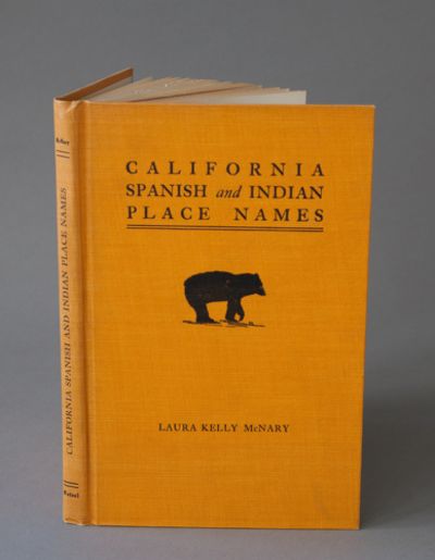 California Spanish and Indian Place Names: Their Pronunciation, Meaning and Location