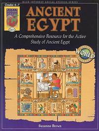 Ancient Egypt  Grades 4 7: A Comprehensive Resource for the Active Study of Ancient Egypt High Interest Social Studies