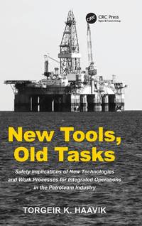 New Tools, Old Tasks: Safety Implications of New Technologies and Work Processes for Integrated...