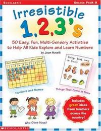 Irresistible 1, 2, 3's : 50 Easy, Fun, Multi-Sensory Activities to Help All Kids Explore and...
