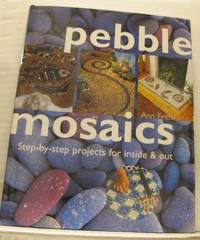 Pebble Mosaics. Step-by-step projects for inside and out.