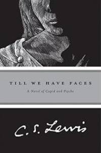 image of Till We Have Faces: A Myth Retold