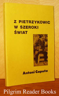 Z Pietrzykowic W Szeroki Swiat by Antoni Caputa - Paperback - First Edition - 1978 - from Pilgrim Reader Books - IOBA (SKU: 26707)