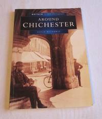 Around Chichester in Old Photographs (Britain in Old Photographs)