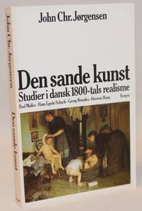 Den sande kunst. Studier i dansk 1800-tals realisme.