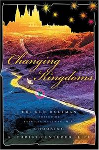 Changing Kingdoms: Choosing a Christ-Centered Life