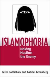 Islamophobia : Making Muslims the Enemy