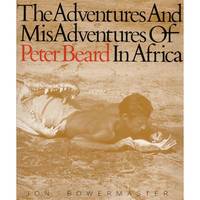 THE ADVENTURES AND MISADVENTURES OF PETER BEARD IN AFRICA - A UNIQUE COPY ELABORATELY COLLAGED...