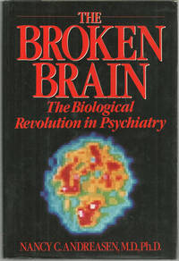 Andreasen, Nancy - Broken Brain the Biological Revolution in Psychiatry