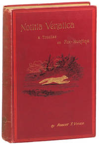 Notitia Venatica: A Treatise on Fox-Hunting, Embracing the General Management of Hounds