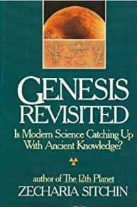 Genesis Revisited: Is Modern Science Catching Up With Ancient Knowledge by Sitchin, Zecharia - 1991