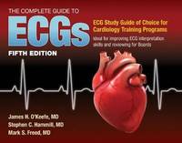 The Complete Guide to ECGs: A Comprehensive Study Guide to Improve ECG Interpretation Skills