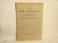 The Pacific Historical Review Issued Quarterly by the Pacific Coast Branch  of the American...