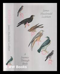 Raptor : a journey through birds by Lockhart, James Macdonald - 2016