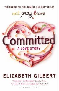 Committed by Elizabeth Gilbert - 2010