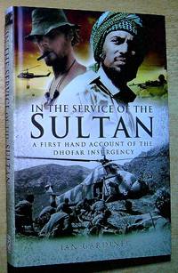 In the Service of the Sultan: A First Hand Account of the Dhofar Insurgency