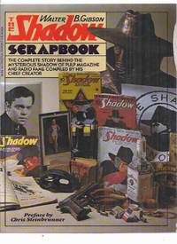 The Shadow Scrapbook: The Complete Story Behind the Mysterious Shadow of Pulp Magazine and Radio Fame Compiled by His Chief Creator, Includes &quot;The Riddle of the Rangoon Ruby&quot; by Gibson, Walter B. (aka Maxwell Grant ), with a Preface By Chris Steinbrunner - 1979