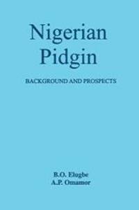 Nigerian Pidgin. Background and Prospects (English and Swahili Edition) by B.O. Elugbe - 2007-07-09