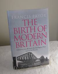 The Birth of Modern Britain by Francis Pryor - 2011