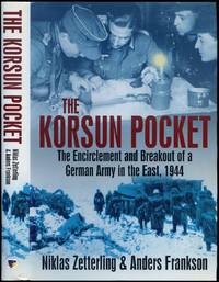 The Korsun Pocket: The Encirclement and Breakout of a German Army in the East, 1944