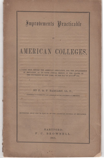 Improvements Practicable in American Colleges. A paper read before the American Association for the Advancement of Education, at its fifth annual session, in the chapel of the University of New York, on the 30th of August, 1855