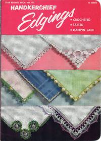 Handkerchief Edgings Cracheted Tatted Hairpin Lace Star Edging Book Number  102