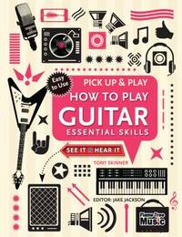 How to Play Guitar (Pick up and Play) : Essential Skills