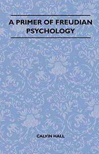 A Primer Of Freudian Psychology