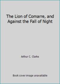 image of The Lion of Comarre, and Against the Fall of Night