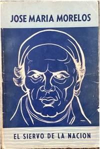 JOSÉ MARÍA MORELOS, EL SIERVO DE LA NACIÓN.; Colección Centenario Constitucional, Nº 2