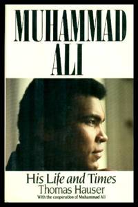 MUHAMMAD ALI - His Life and Times by Hauser, Thomas (with the cooperation of Muhammad Ali) - 1991