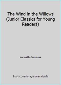 The Wind in the Willows (Junior Classics for Young Readers) by Kenneth Grahame - 2013