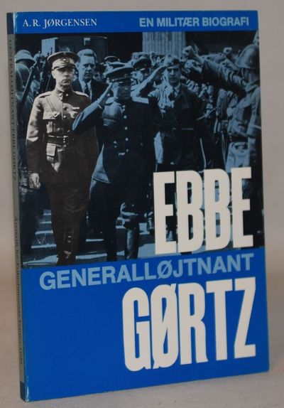 Generalløjtnant Ebbe Gørtz - en militær biografi.
