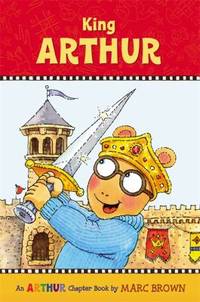 King Arthur : An Arthur Chapter Book