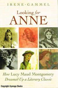 Looking For Anne by Irene Gammel - 2008