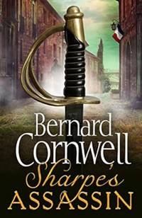 Sharpe�s Assassin: Sharpe is back in the gripping, epic new historical novel from the global...