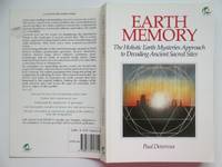 Earth memory: the holistic Earth mysteries approach to decoding ancient  sacred sites by Devereux, Paul - 1991