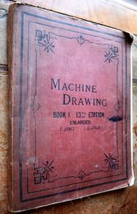 MACHINE DRAWING For The Use Of Engineering Students In Science And Technical Schools And Colleges...