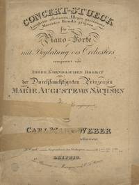[Op. 79]. Concert-Stueck Larghetto affettuoso, allegro passionato Marcia e Rondo giojoso für das Piano-Forte mit Begleitung des Orchesters componirt und ihrer koeniglichen hoheit der Durchlauchtigsten Prinzessin Marie Auguste von Sachsen.. [JWV 282]. [Parts for piano, violin I and II, viola and violoncello]