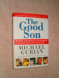 image of The Good Son. Shaping the Moral Development of Our Boys and Young Men