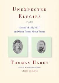 Unexpected Elegies: Poems of 1912-13 and Other Poems about Emma