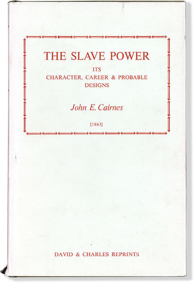 The Slave Power, Its Character, Career & Probable Designs